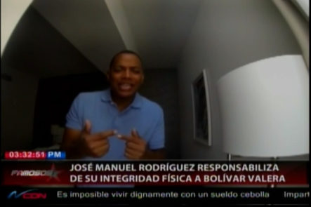 José Manuel Rodríguez Dice Que Cualquier Cosa Que Le Pase Es Responsabilidad De Bolívar Valera