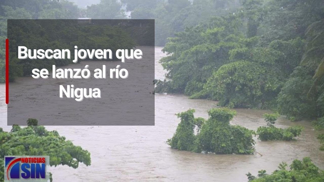 Buscan Joven Que Se Lanzó Al Río Nigua