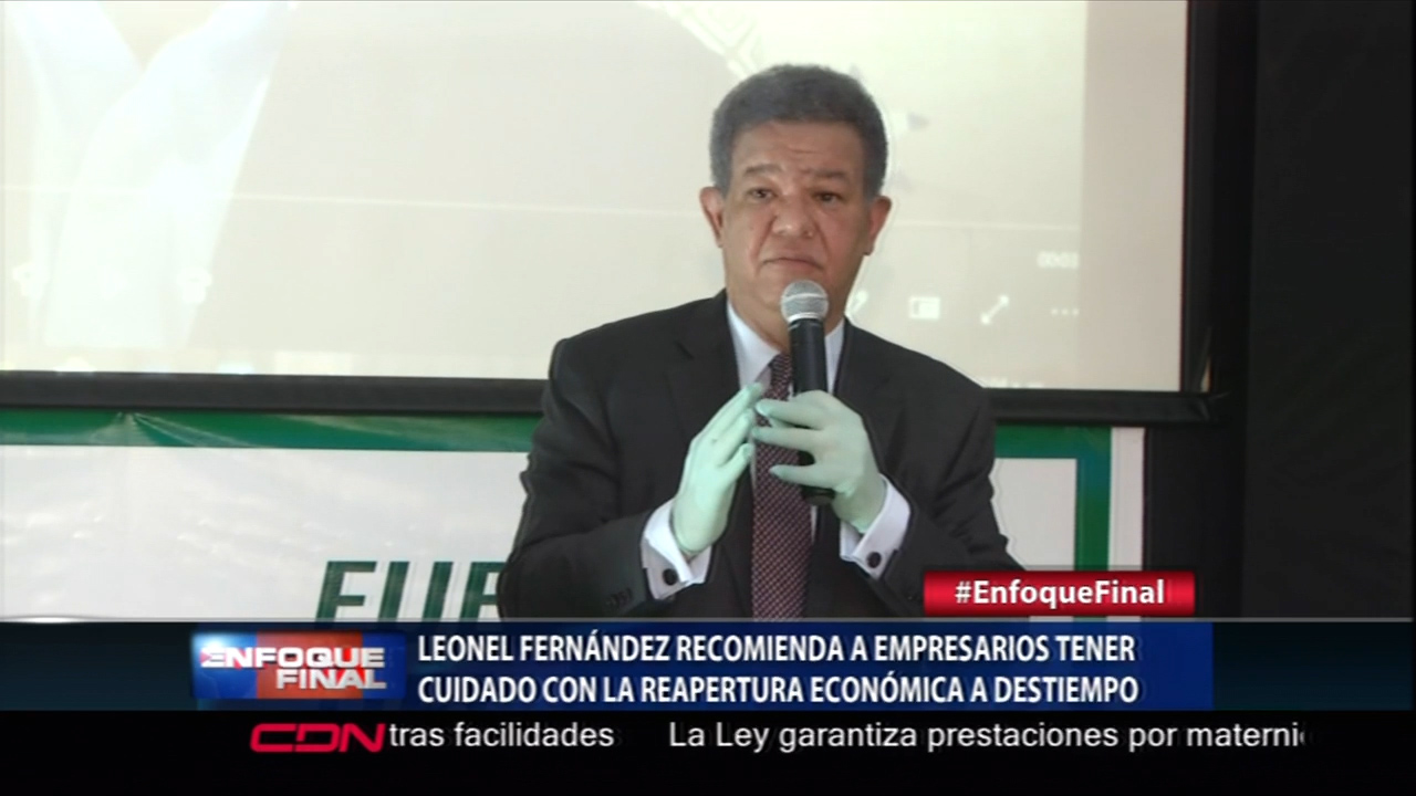 Leonel Recomienda A Empresarios Tener Cuidado Con Reapertura De La Económica