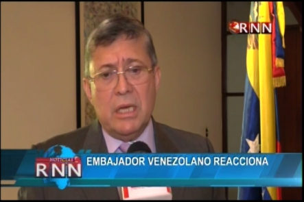 Embajador De Venezuela Responsabilizó A La Oposición De Interrumpir El Diálogo