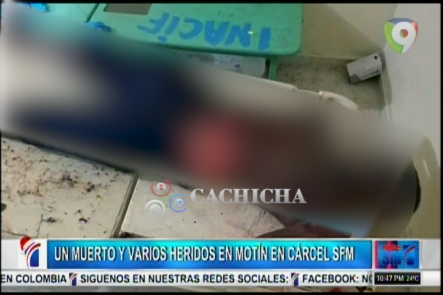 Un Muerto Y Varios Heridos Durante Motín Centro Penitenciario Juan Pablo Duarte