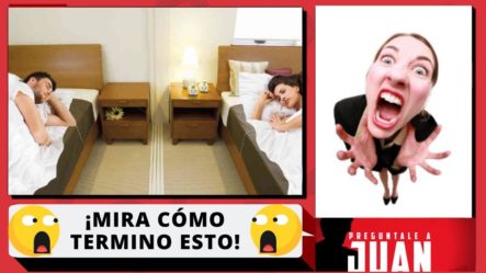 El Le Pidió Dormir En Camas Separadas Y Mira Como Termino Todo | Pregúntale A Juan