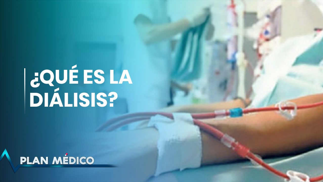 Diálisis: Procedimiento Que Alarga La Vida | Plan Médico