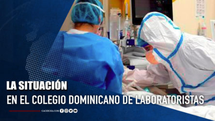 Epidemiólogo Habla Sobre La Situación En El Colegio Dominicano De Laboratoristas | Tu Tarde