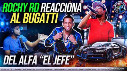 Rochy RD Reacciona Y Habla Del Bugatti Del Alfa “El Jefe” Primeras Imágenes Del Carro En RD