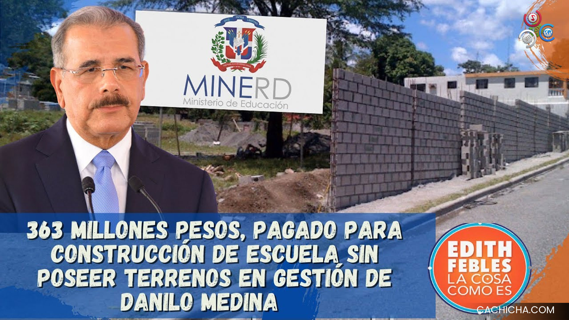 363 Millones Pesos, Pagado Para Construcción De Escuela Sin Terrenos En Gestión De Danilo Medina