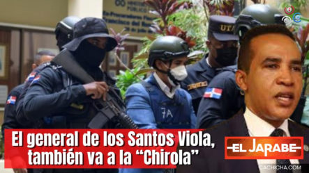 El General De Los Santos Viola, También Va A La “Chirola”