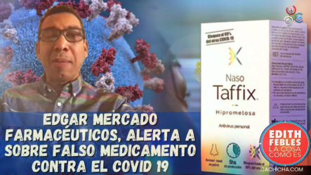 Edgar Mercado Farmacéutico, Alerta A Sobre Falso Medicamento Contra El COVID-19