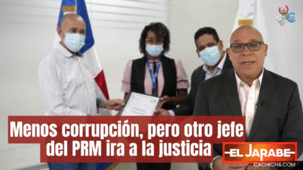 Menos Corrupción, Pero Otro Jefe Del PRM Ira A La Justicia