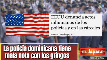 La Policía Dominicana Tiene Mala Nota Con Los Gringos