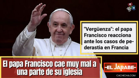 El Papa Francisco Cae Muy Mal A Una Parte De Su Iglesia