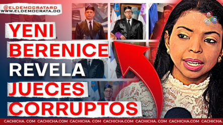 Yeni Berenice Confirma Listado De Jueces Corruptos