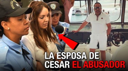 Mira Lo Que Está Pasando Con La Esposa De César El Abusador | ACUERDO CON FISCALES 