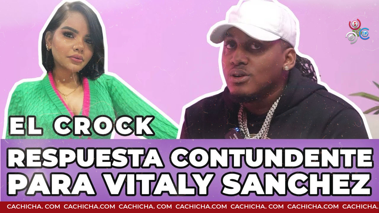 El Crock Da Respuesta Contundente Para Vitaly Sánchez