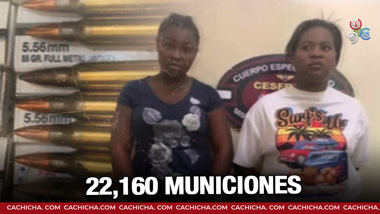 Dos Haitianas Detenidas Con 22,160 Municiones De Manera Irregular