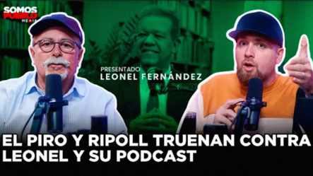 Leonel Fernández Se Burla Del Pueblo Lanzando Un Podcast | Somos Pueblo Media