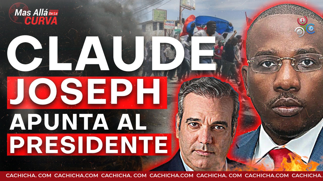 Amenaza Peligrosa Al Presidente Desde Haití. Claude Joseph Cruza La Línea