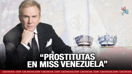 En “Miss Venezuela” Competían Prostitutas, Según Osmel Sousa