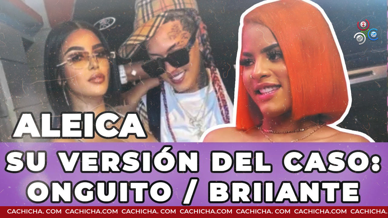 Aleica (ex De Onguito) Pide A Briiante Que Se Entregue A La Justicia