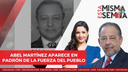 Abel Martínez Aparece En Padrón De La Fuerza Del Pueblo