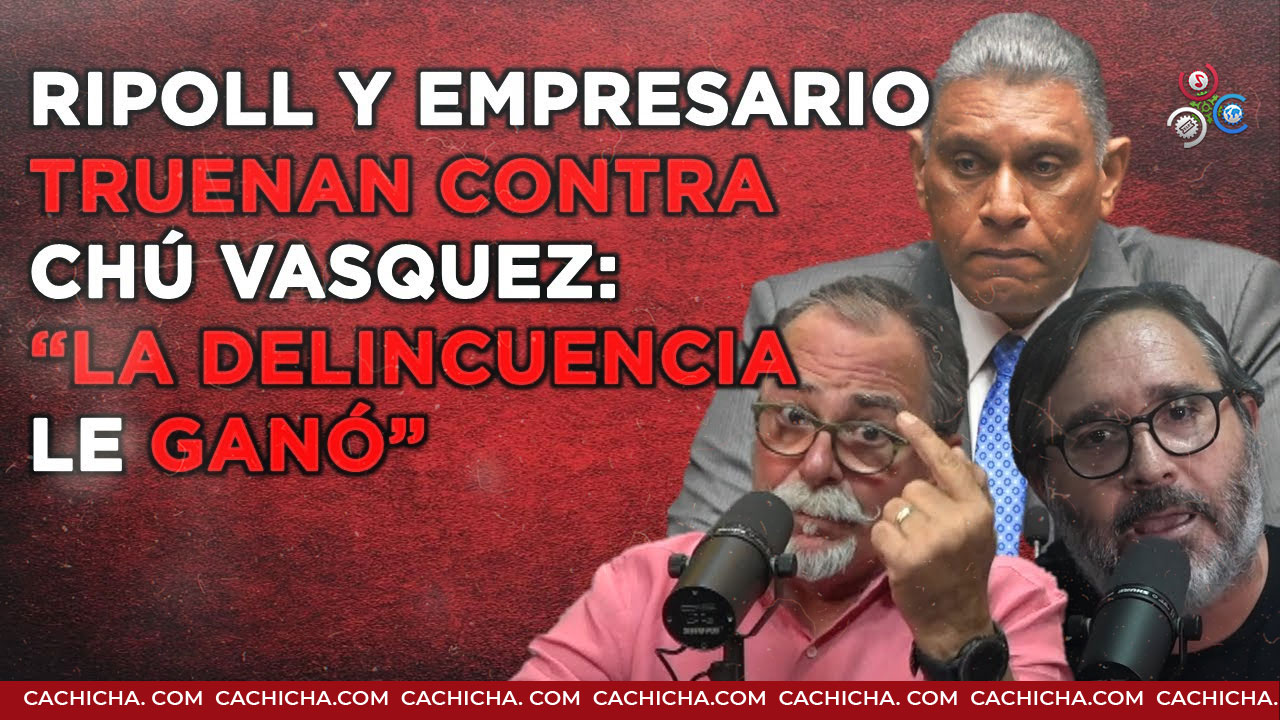 Ripoll Y Empresario Explotan Contra Chú Vásquez: “la Delincuencia Le Ganó La Batalla”