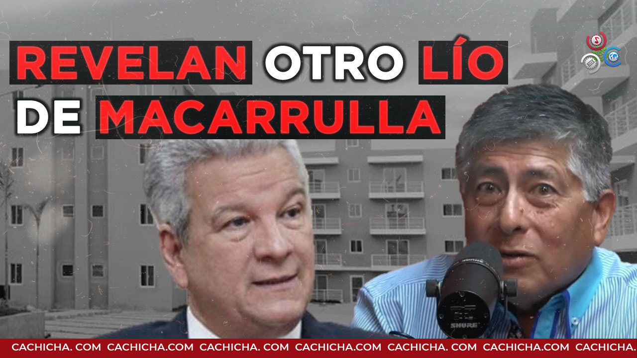 Revelan Macarrulla Está Envuelto En Tremendo Lío