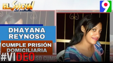 Dhayana Reynoso Cumple Prisión Domiciliaria Tras Padecer Cáncer| El Show Del Mediodía