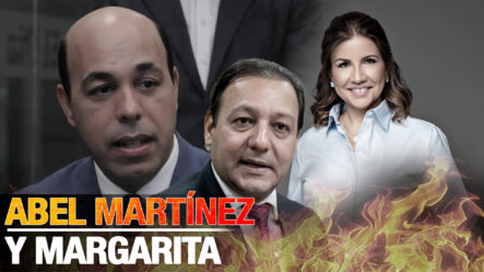 Abel Martínez Saldrá Del PLD Por Imposición De Margarita