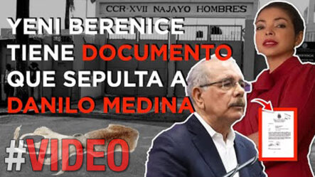 Yeni Berenice Destapará Caso Calamar 2.0 Con Danilo Medina