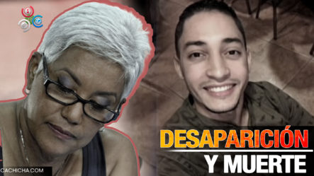 Desaparición Y Muerte De Frederick Pérez Ventura | Altagracia Salazar