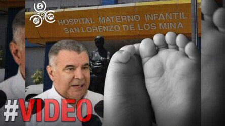 Reportan 34 Muertes De Bebés Recién Nacidos | Hospital Los Mina Lo Justifica 