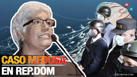 Lo Que Ha Revelado El Caso Medusa En La República Dominicana | Altagracia Salazar