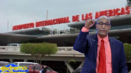 Johnny Vásquez Se “QUILLA” Y Dice “El Aeropuerto Internacional De Las Américas Es El Más Inseguro De Este País”