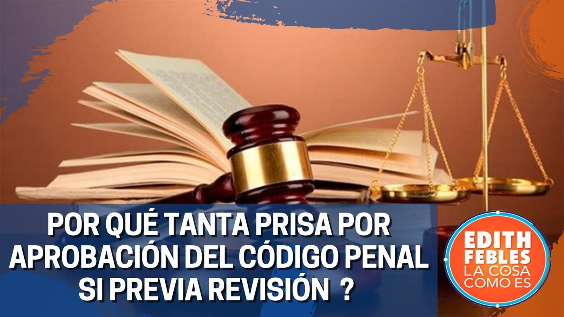 ¿Por Qué Tanta Prisa Por Aprobación Del Código Penal Si Previa Revisión?