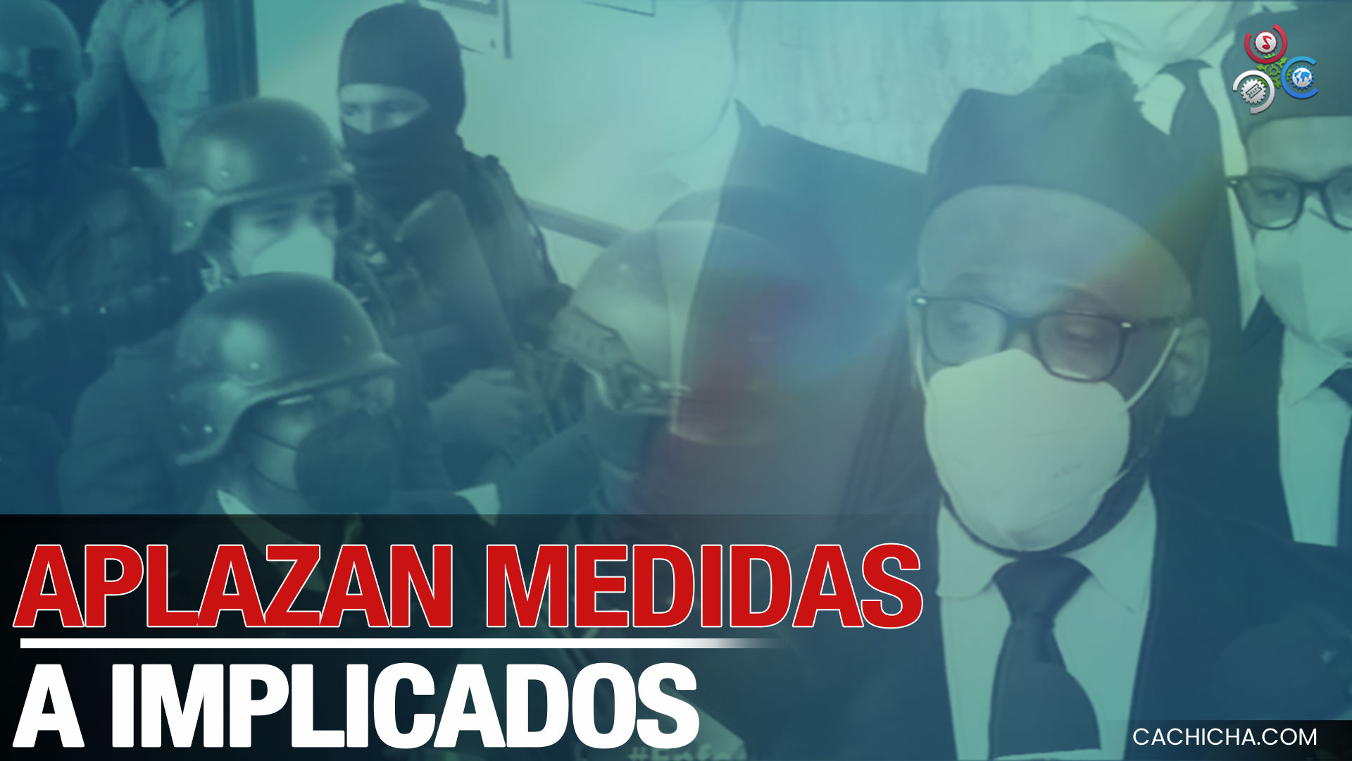 Aplazan Revisión A Medidas De Coerción A Implicados En Caso Coral