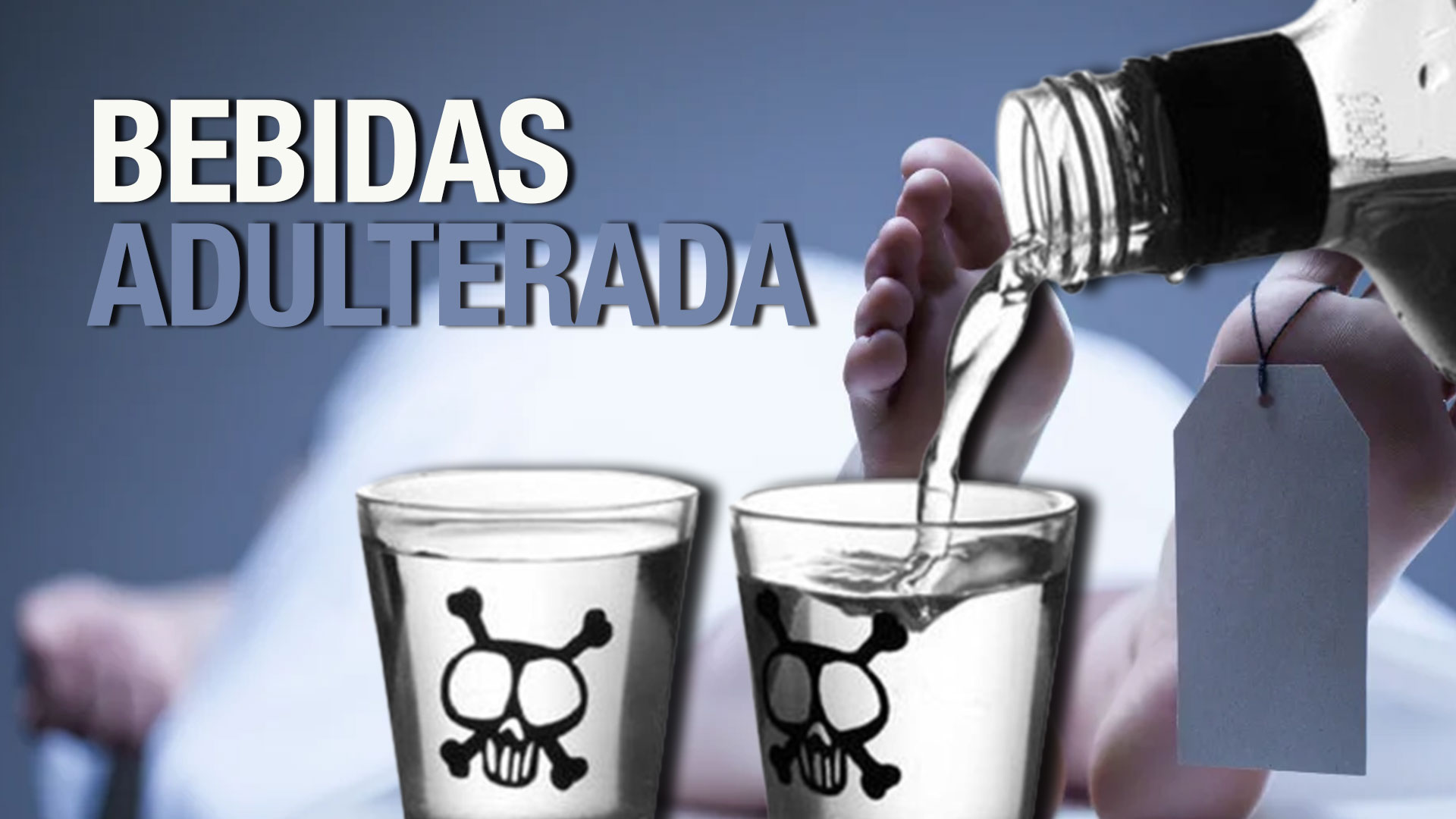 Pierden La Vida Hombres Tras Ingerir Bebidas Adulteradas