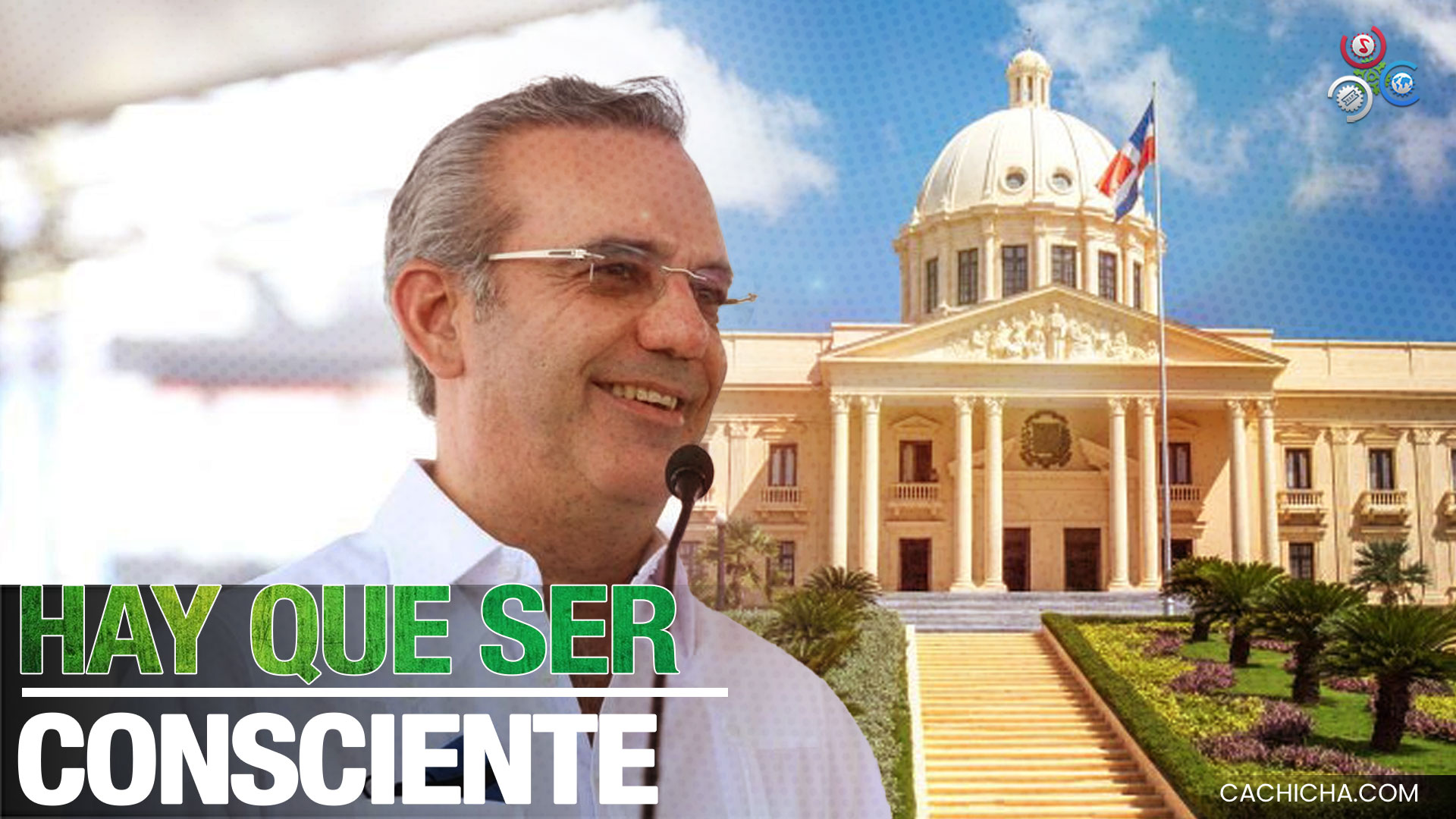 Salen En Defensa Del Presidente Abinader Tras Su Primer Año De Gobierno ¡Hay Que Ser Consciente!