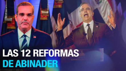 Gobierno Convoca Liderazgo Nacional Para Discutir Paquete De 12 Reformas De Abinader