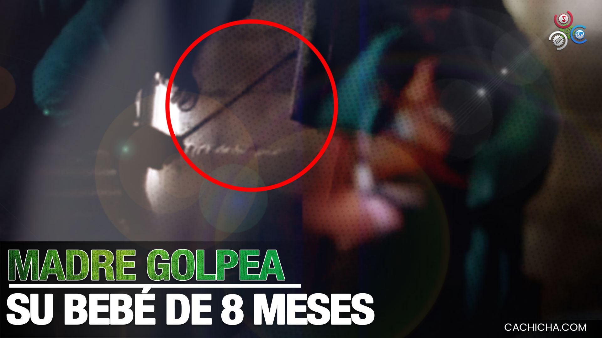 Madre Le Entra A Golpes Sin Piedad A Su Bebé De A Penas 8 Meses