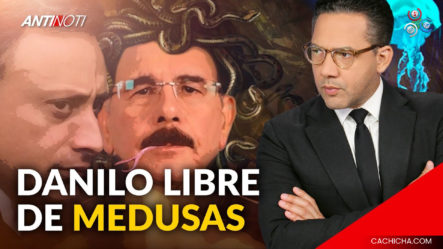 El Caso Medusa No Tocó A Danilo Medina