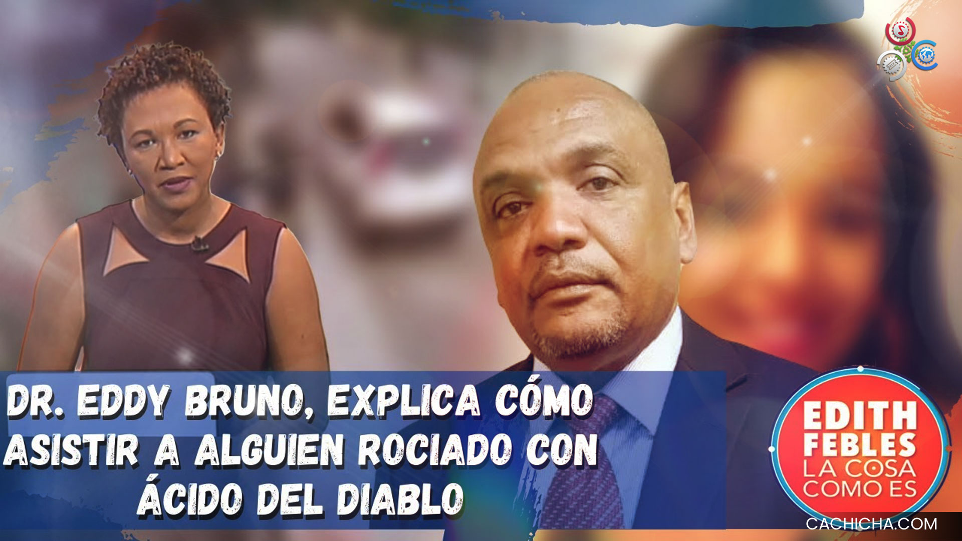 Dr. Eddy Bruno, Explica Cómo Asistir A Alguien Rociado Con ácido Del Diablo