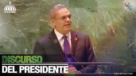 Discurso Del Presidente Luis Abinader Ante La Asamblea General De Las Naciones Unidas