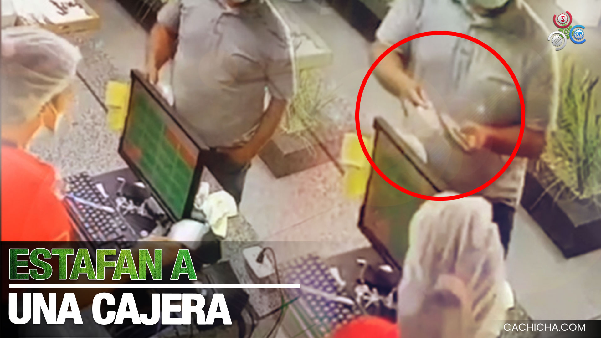 Captado En Cámara Momento En Que Hombre Estafa A Una Cajera