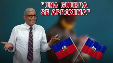 Johnny Vásquez Revela El Plan De Los Haitianos Para Destruir RD | “Una Guerra Se aproxima” 