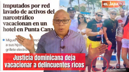 Justicia Dominicana Deja Vacacionar A Delincuentes Ricos