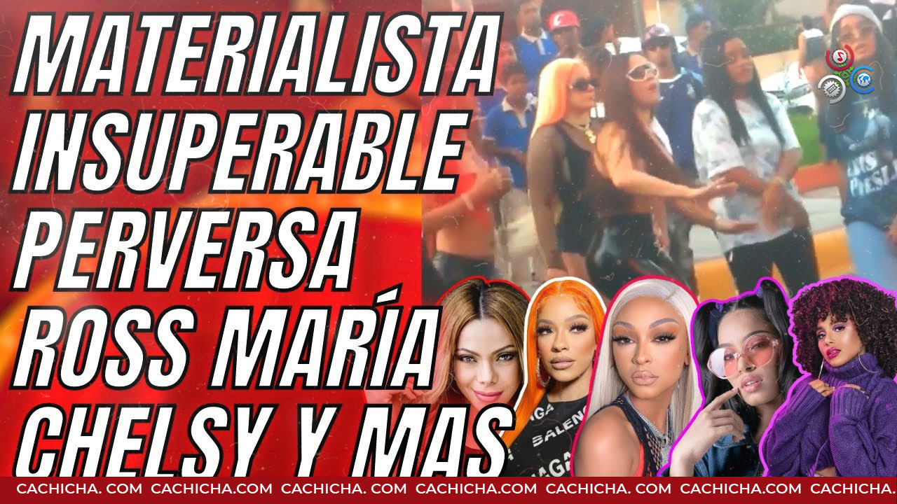 Se Filtra Detrás De Cámaras Video Materialista, Insuperable, Perversa, Ross María, Chelsy Y Más