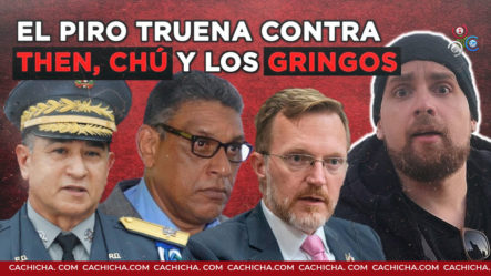 El Piro Le Manda Candela Al General Then, Chú Vásquez Y Los Gringos