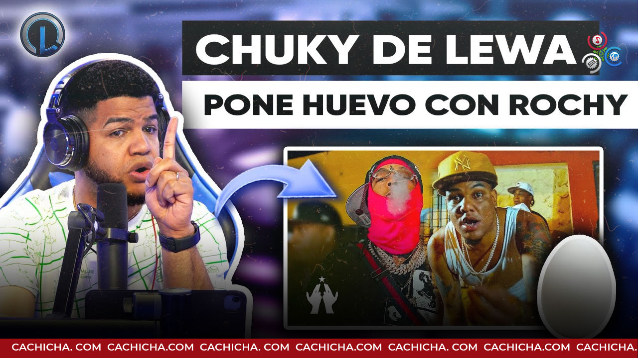 Luinny Le Entra A Chuky De Lewa Por Poner Huevo Con Rochy RD “buscando Sonido Con Bad Bunny”