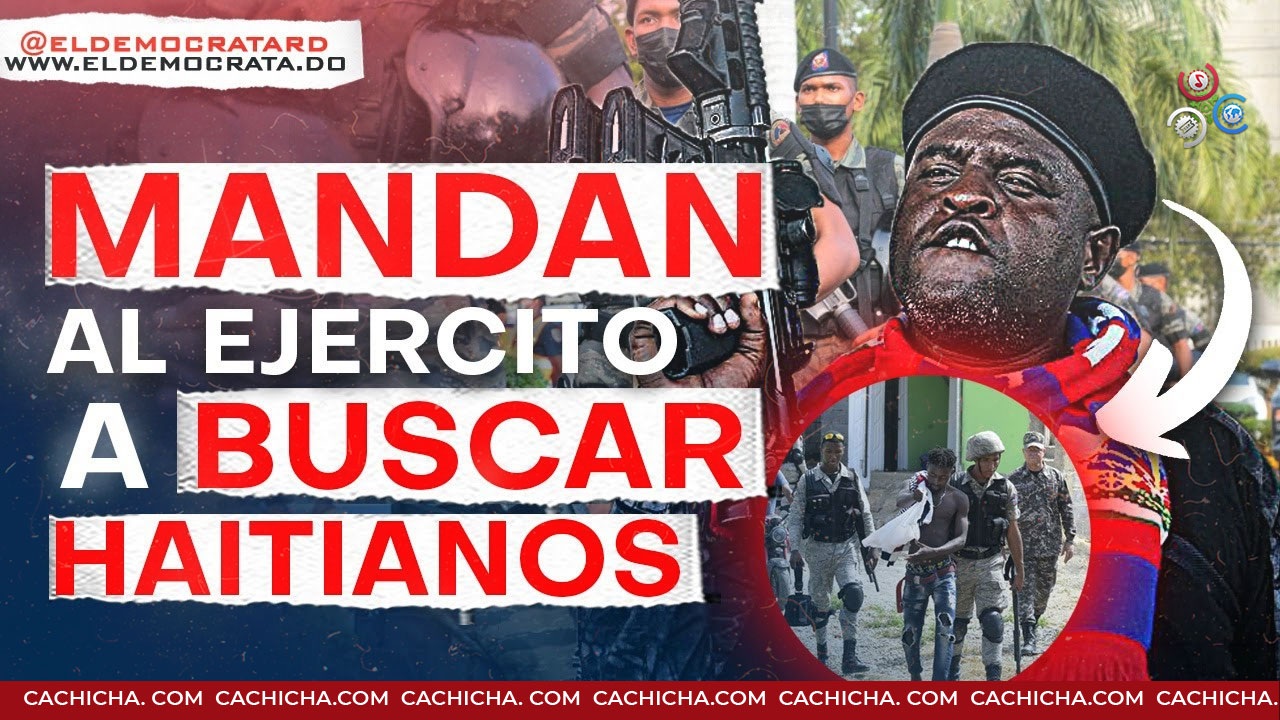 Hay Bandas En RD Envían El Ejercito A Las Calles Inicia Deportación Masiva