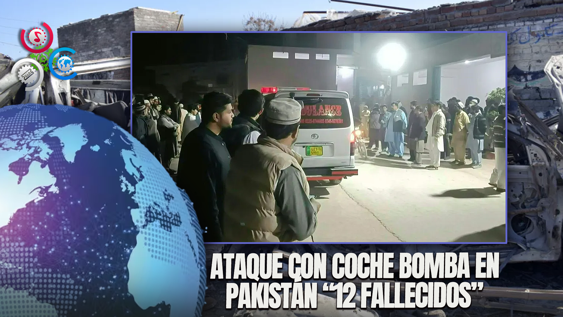 12 Muertos Por Ataque Doble Con Coche Bomba En Pakistán